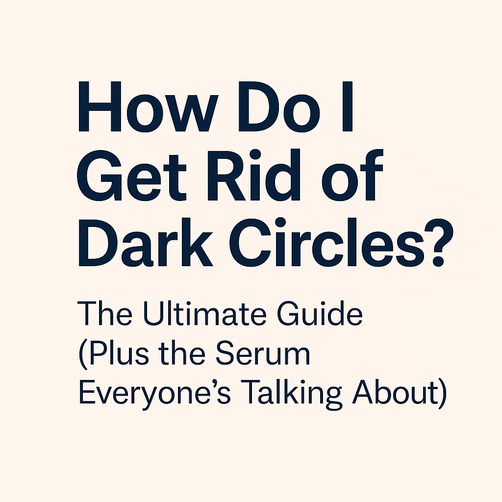 how do i get rid of dark circles